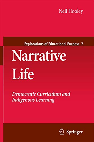 Narrative Life : Democratic Curriculum and Indigenous Learning - Neil Hooley