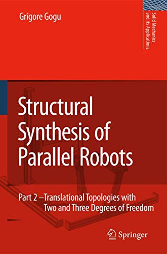 9789048182022: Structural Synthesis of Parallel Robots: Part 2: Translational Topologies with Two and Three Degrees of Freedom: 159