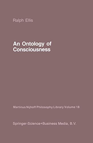 An Ontology of Consciousness (Martinus Nijhoff Philosophy Library, 18) (9789048182985) by Ellis, R.