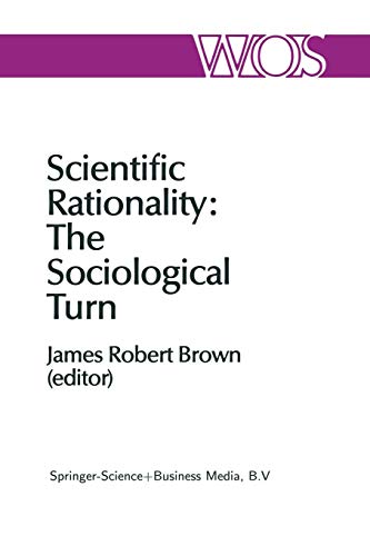 9789048184033: Scientific Rationality: The Sociological Turn: 25 (The Western Ontario Series in Philosophy of Science)