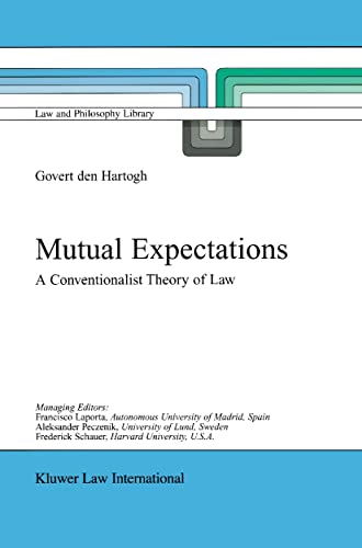 Mutual Expectations: A Conventionalist Theory of Law (Law and Philosophy Library) - den Hartogh, Govert