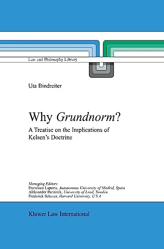 Beispielbild fr Why Grundnorm?: A Treatise on the Implications of Kelsen's Doctrine (Law and Philosophy Library, 58) zum Verkauf von Books Unplugged