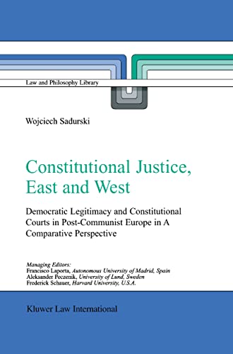 Beispielbild fr Constitutional Justice, East and West: Democratic Legitimacy and Constitutional Courts in Post-Communist Europe in a Comparative Perspective (Law and Philosophy Library) zum Verkauf von Revaluation Books
