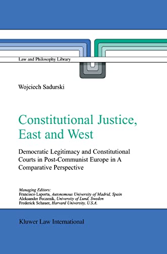 9789048184743: Constitutional Justice, East and West: Democratic Legitimacy and Constitutional Courts in Post-Communist Europe in a Comparative Perspective: 62 (Law and Philosophy Library)