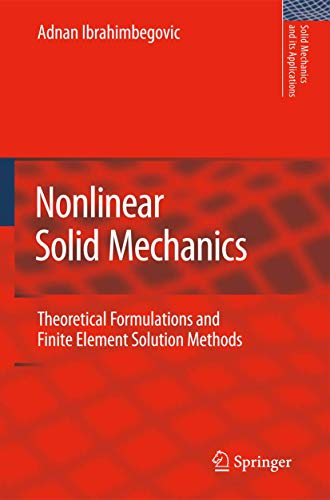 Nonlinear Solid Mechanics : Theoretical Formulations and Finite Element Solution Methods - Adnan Ibrahimbegovic