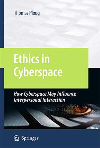 Stock image for Ethics in Cyberspace: How Cyberspace May Influence Interpersonal Interaction for sale by Mispah books