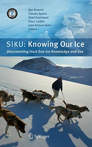 9789048185863: Siku: Knowing Our Ice: Documenting Inuit Sea Ice Knowledge and Use