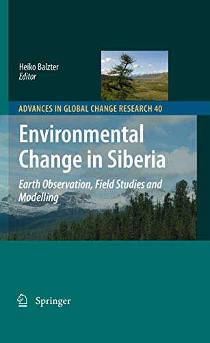 Stock image for Environmental Change in Siberia: Earth Observation, Field Studies and Modelling (Advances in Global Change Research, 40) for sale by HPB-Red