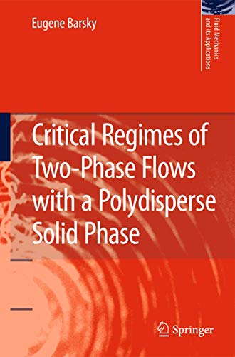 Stock image for Critical Regimes of Two-Phase Flows with a Polydisperse Solid Phase (Fluid Mechanics and Its Applications, 93) for sale by Lucky's Textbooks