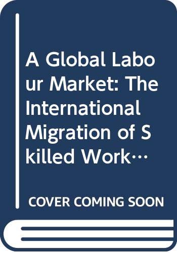 A Global Labour Market: The International Migration of Skilled Workers (9789048189502) by Siew-Ean Khoo; Peter McDonald; Graeme J. Hugo