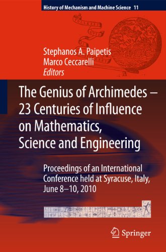 9789048190904: The Genius of Archimedes -- 23 Centuries of Influence on Mathematics, Science and Engineering: Proceedings of an International Conference held at ... of Mechanism and Machine Science, 11)