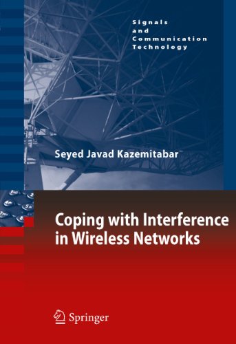 Coping with Interference in Wireless Networks - Seyed Javad Kazemitabar