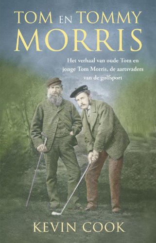 Beispielbild fr Tom en Tommy Morris: het verhaal van oude Tom Morris en jonge Tom Morris, de aartsvaders van de golfsport (Amstel Sport) zum Verkauf von Reuseabook