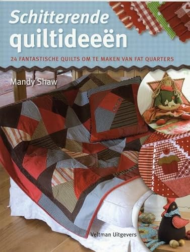 Schitterende quiltideeën. 24 fantastische quilts om te maken van fat quarters - Shaw, Mandy