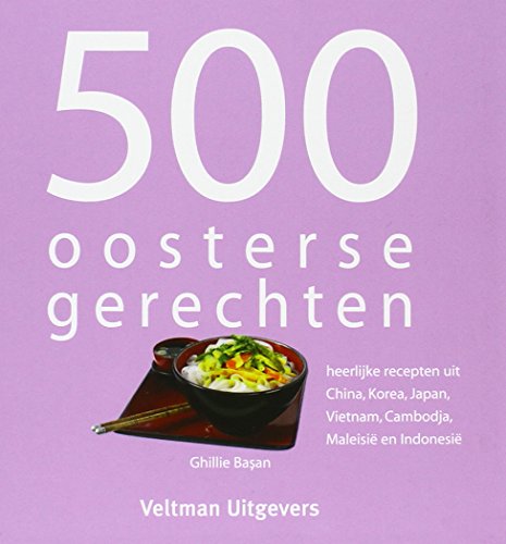 Stock image for 500 oosterse gerechten: heerlijke recepten uit China, Korea, Japan, Vietnam, Cambodja, Maleisi en Indonesi for sale by Revaluation Books