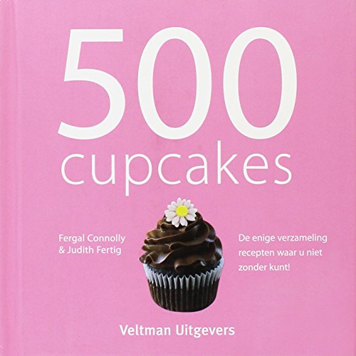 Stock image for 500 cupcakes: de enige verzameling recepten waar u niet zonder kunt! for sale by Revaluation Books
