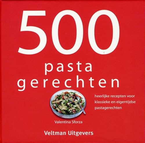 Beispielbild fr 500 pasta gerechten: heerlijke recepten voor klassieke en eigentijdse pastagerechten zum Verkauf von Ammareal