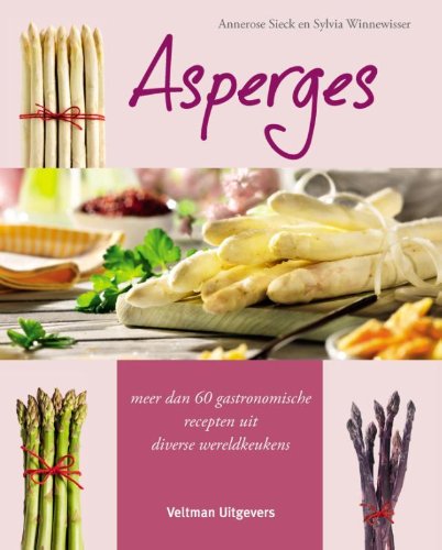 Stock image for Asperges : meer dan 60 gastronomische recepten uit diverse wereldkeukens for sale by Buchpark