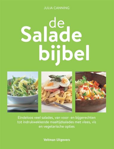 9789048317561: De saladebijbel: eindeloos veel salades, van voor- en bijgerechten tot indrukwekkende maaltijdsalades met vlees, vis en vegetarische opties