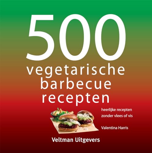 Beispielbild fr 500 vegetarische barbecue recepten: heerlijke recepten zonder vlees of vis zum Verkauf von medimops