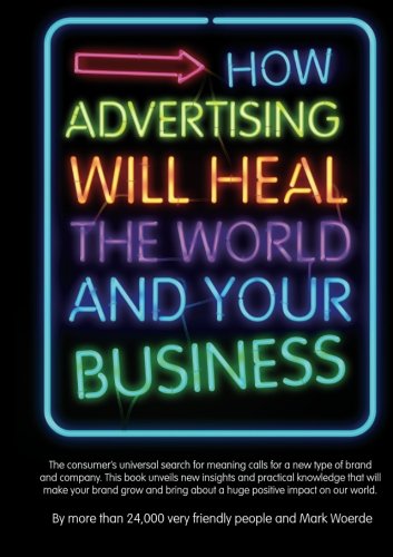 Stock image for How advertising will heal the world and your business for sale by The Maryland Book Bank