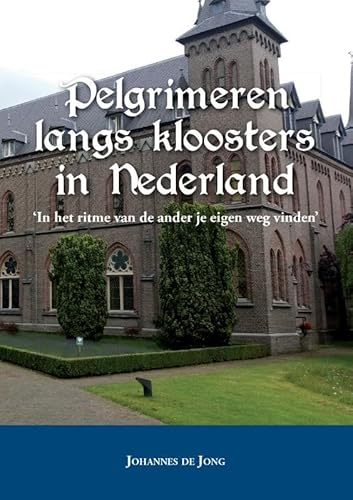 Stock image for Pelgrimeren langs kloosters in Nederland. In het ritme van de ander je eigen weg vinden for sale by Antiquariaat Schot