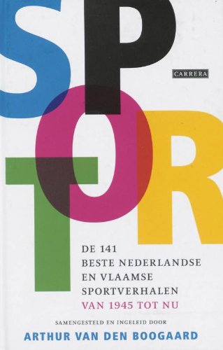 Sport. De 141 beste Nederlandse en Vlaamse sportverhalen van 1945 tot nu - ingeleid door)/Boogaard, A. van den (samengesteld