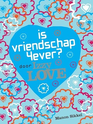 Beispielbild fr Is vriendschap 4ever? Door Izzy Love zum Verkauf von Ammareal