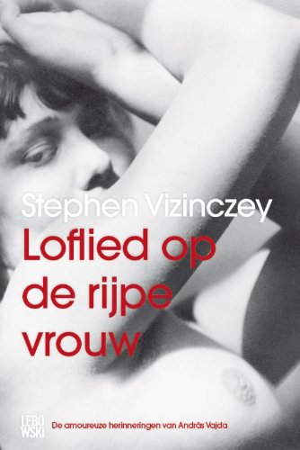 Imagen de archivo de Loflied op de rijpe vrouw: de amoureuze herinneringen van András Vajda a la venta por WorldofBooks