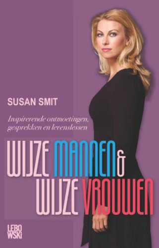 Wijze mannen & wijze vrouwen: inspirerende ontmoetingen, gesprekken en levenslessen - Susan Smit