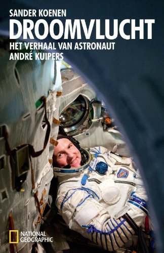 Beispielbild fr Droomvlucht: het verhaal van astronaut Andr Kuipers zum Verkauf von medimops