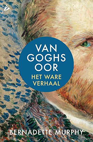 Beispielbild fr Van Goghs oor: het ware verhaal zum Verkauf von medimops