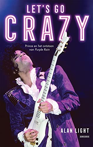 Imagen de archivo de Let's Go Crazy: Prince en het ontstaan van Purple Rain a la venta por Revaluation Books