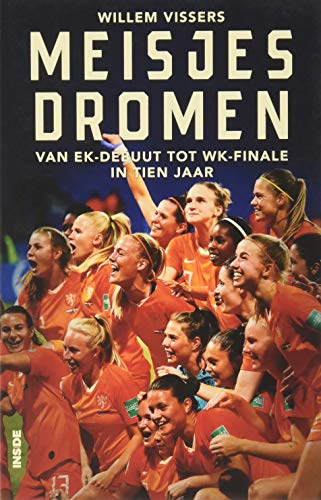 Stock image for Meisjesdromen: van EK-debuut tot WK-finale in tien jaar for sale by medimops