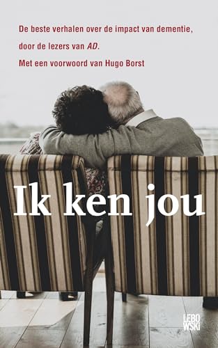 Stock image for Ik ken jou: De beste verhalen over dementie, door de lezers van Algemeen Dagblad. Met een voorwoord van Hugo Borst for sale by Revaluation Books