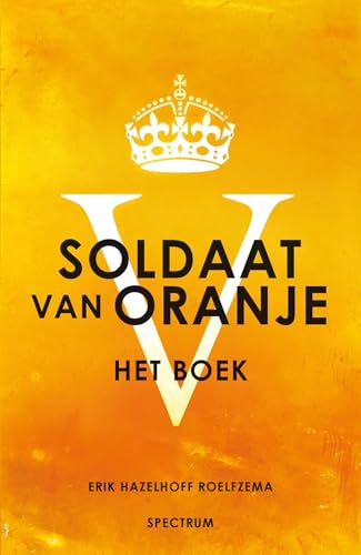 9789049104306: Soldaat van Oranje: Met een voorwoord van prins Bernhard (1911 - 2004) (Dutch Edition)