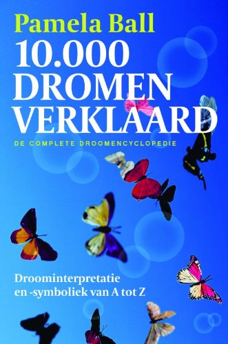 10.000 dromen verklaard: de complete droomencyclopedie (9789049200121) by Ball, P.