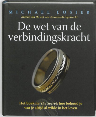 Stock image for De wet van de verbindingskracht / druk 1: het boek na The Secret: hoe behoud je wat je altijd al wilde in het leven for sale by medimops