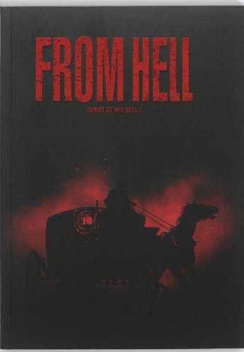 From Hell. Vanuit de hel, deel 1. Een melodrama in zestien delen - Eddie Campbell (tekenaar/Moore, Alan (schrijver)/Pete Mullins (aanvullend tekenaar))