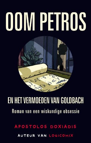 Beispielbild fr Oom Petros en het vermoeden van Goldbach: roman over een wiskundige obsessie zum Verkauf von Ammareal
