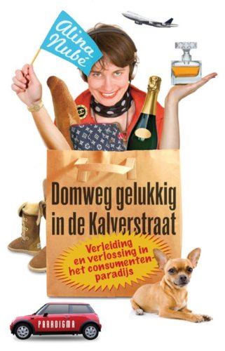 Imagen de archivo de Domweg gelukkig in de Kalverstraat: verleiding en verlossing in het consumentenparadijs a la venta por medimops
