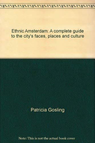 Ethnic Amsterdam: A complete guide to the city's faces, places and culture (9789050003087) by Patricia Gosling; Fitzroy Nation