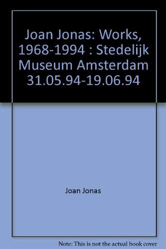 9789050060950: Joan Jonas: Works, 1968-1994 : Stedelijk Museum Amsterdam 31.05.94-19.06.94