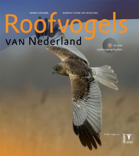 Roofvogels van Nederland (KNNV Veldgids (Field Guides)) (Dutch Edition) (9789050112468) by Benny GÃ©nsbÃ¸l; Bjarne Bertel