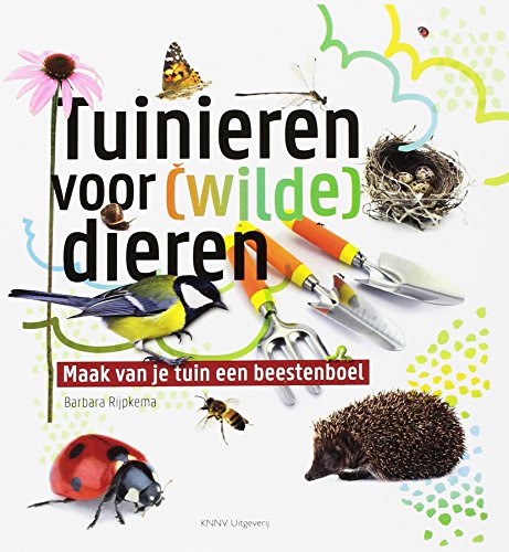 Stock image for Tuinieren voor (Wilde) Dieren: Maak van Je Tuin een Beestenboel for sale by medimops