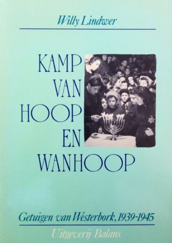 Beispielbild fr Kamp van hoop en wanhoop. Getuigen van Westerbork 1939-1945. zum Verkauf von Antiquariaat Schot
