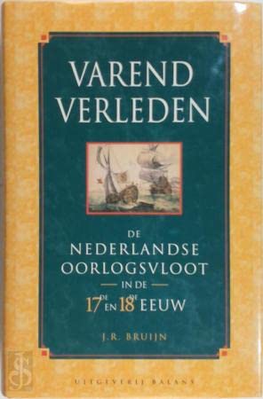 Stock image for Varend verleden de Nederlandse Oorlogsvloot in de zeventiende en acthtiende Eeuw for sale by Hackenberg Booksellers ABAA