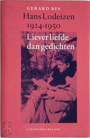 9789050185585: Hans Lodeizen 1924-1950: liever liefde dan gedichten