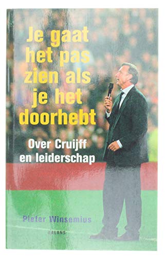 Beispielbild fr Je gaat het pas zien als je het doorhebt, over cruijff en leiderschap zum Verkauf von medimops