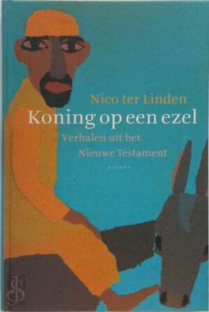 Koning op een ezel Verhalen uit het Nieuwe Testament - Linden, Nico ter